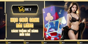 Mẹo chơi game bài Liêng – Cách thắng dễ dàng mỗi ván
