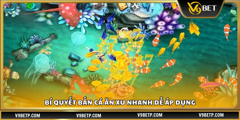 Bí quyết bắn cá ăn xu nhanh cho anh em 