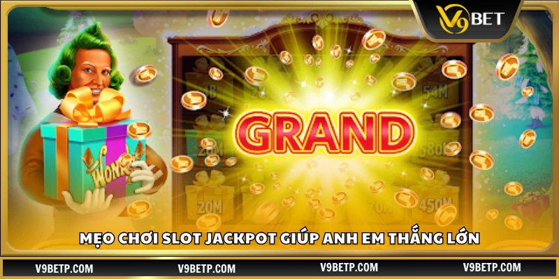 Mẹo chơi Slot Jackpot tối ưu cơ hội thắng