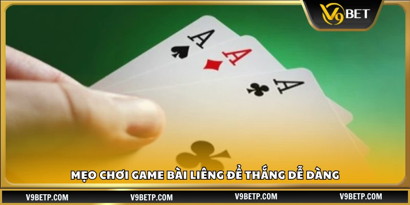 Mẹo chơi game bài Liêng nhanh thắng